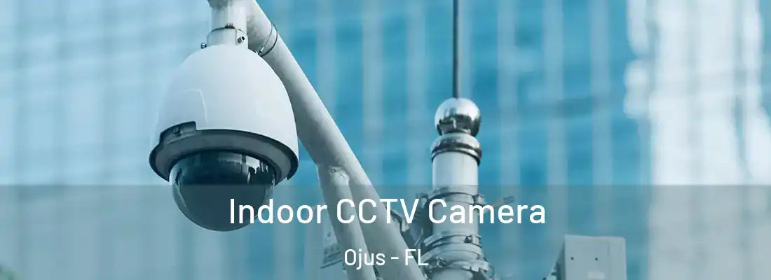  Indoor CCTV Camera Ojus - FL
